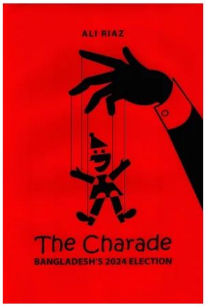 The Charade Bangladeshs 2024 Election