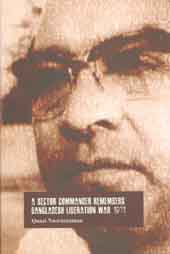 A Sector Commander Remembers Bangladesh Liberation War 1971