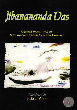 Jibananda Das : Selected Poems With An Introduction Chronology And Glossary