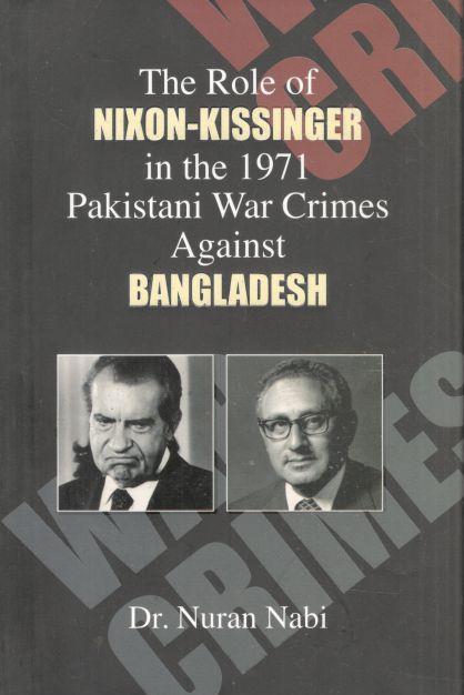 The Role of Nixon-Kissinger in the 1971 Pakistani War Crimes Against Bangladesh
