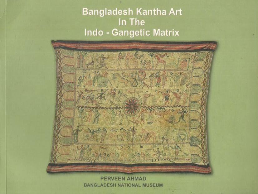 Bangladesh Kantha Art In The Indo - Gangetic Matrix