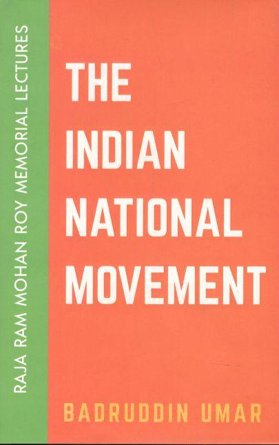 The Indian National Movement  : Raja Ram Mohan Roy Memorial Lectures