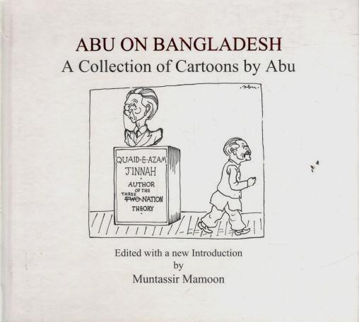 Abu On Bangladesh : A Collection of Cartoons By Abu