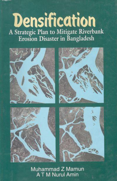 Densification : A Strategic Plan to Mitigate Riverbank Erosion Disaster In Bangladesh