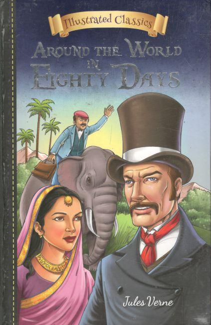 Around The World In Eighty Days : Illustrated Classics