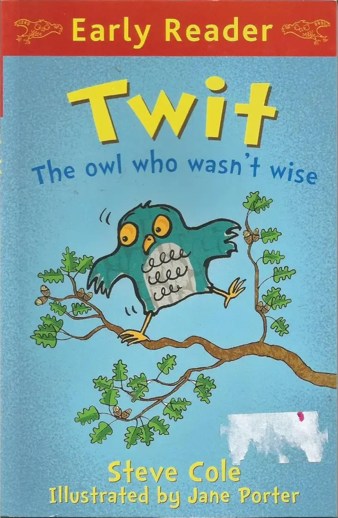 Twit The Owl Who Wasn't Wise (Early Reader)