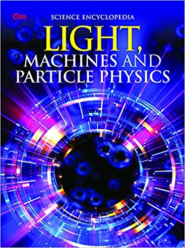 Light, Machines And Particle Physics : Space Encyclopedia