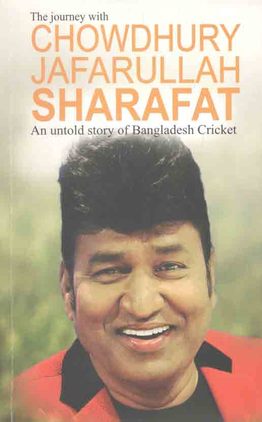 The Journey with Chowdhury Jafarullah Sharafat