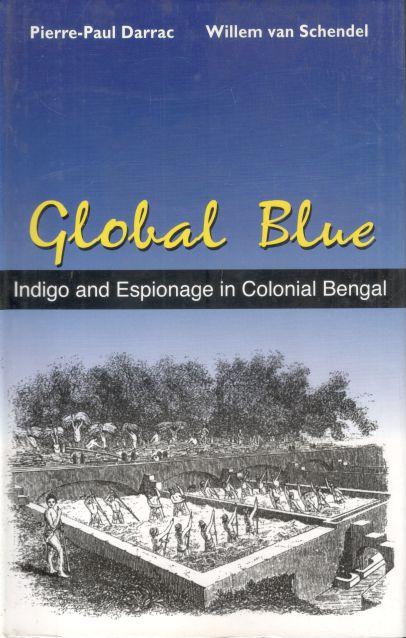 Global Blue : Indigo and Espionage in Colonial Bengal