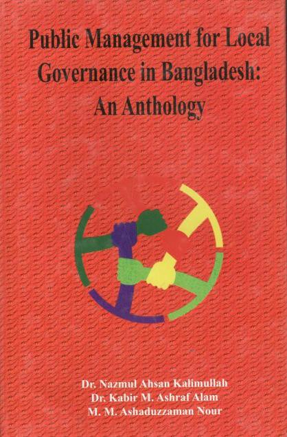 Public Management for Local Governance in Bangladesh An Anthology