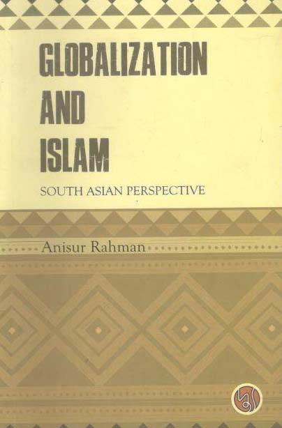 Globalization And Islam : South Asian Perspective