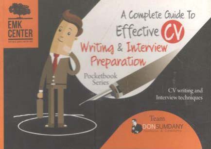A Complete Guide To Effective CV Writing & Interview Preparation (English)