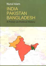 India Pakistan Bangladesh : A Primer on Political History