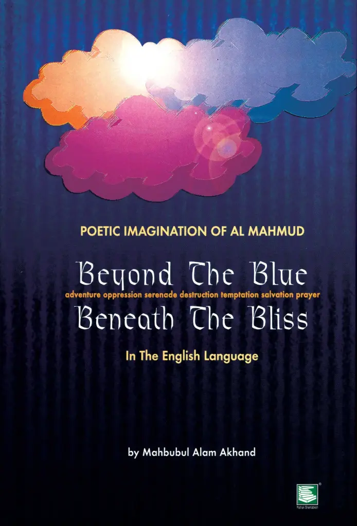 Beyond the Blue Beneath The Bliss : poetic imagination of Al Mahmud