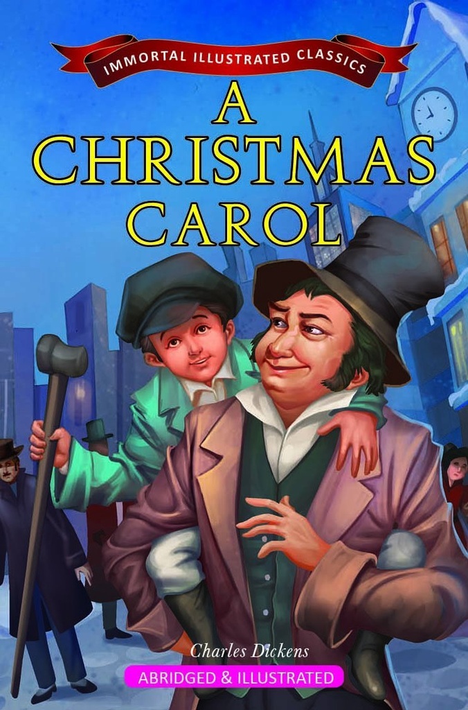 A Christmas Carol : Immortal Illustrated Classics