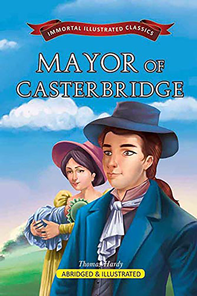 The Mayor of Casterbridge : Immortal Illustrated Classics
