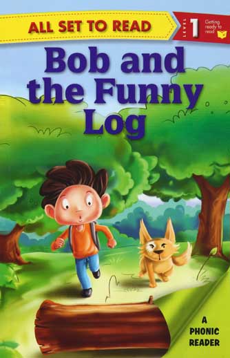 Bob and the Funny Log : All Set To Read