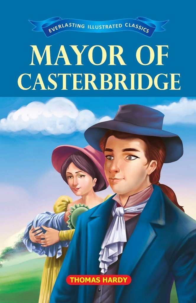 Mayor of Casterbridge : Everlasting Illustrated Classics