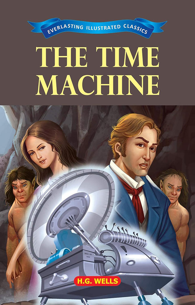 The Time Machine : Everlasting Illustrated Classics
