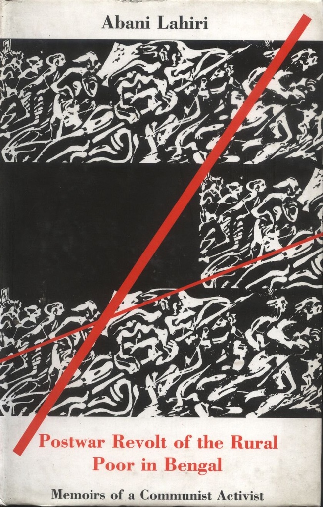 Postwar Revolt Of The Rural Poor in Bengal : Memoirs of a Communist Activist