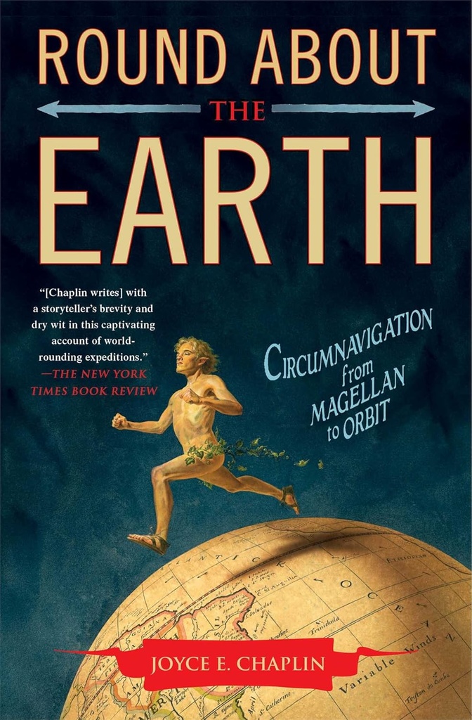 Round About The Earth : Circumnavigation from Magellan to Orbit