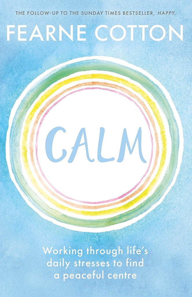 Calm : Working through lifes daily stresses to find a peaceful centre