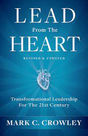 Lead From The Heart : Transformational Leadership For The 21st Century
