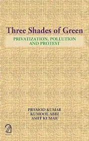 Three Shades of Green: Privatization, Pollution and Protest
