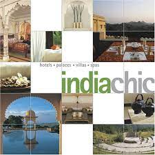 Indiachic : Hotels, Palaces, Havelis, Spas