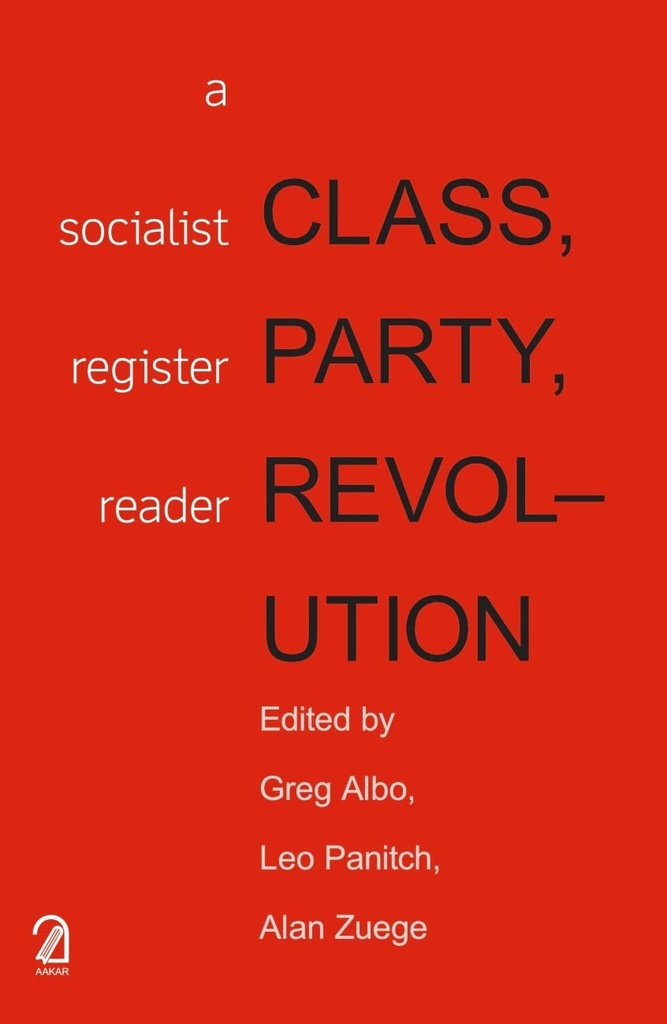 Class, Party, Revolution : A Socialist Register Reader
