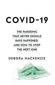 COVID-19 : The Pandemic that Never Should Have Happened, and How to Stop the Next One (HB)