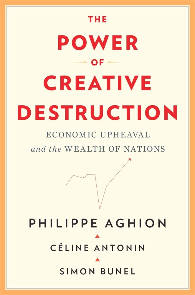 The Power of Creative Destruction: Economic Upheaval and the Wealth of Nations(PB)