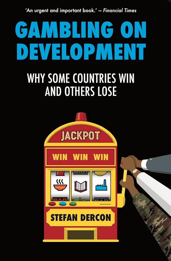 Gambling On Development : Why Some Countries Win And Others Lose