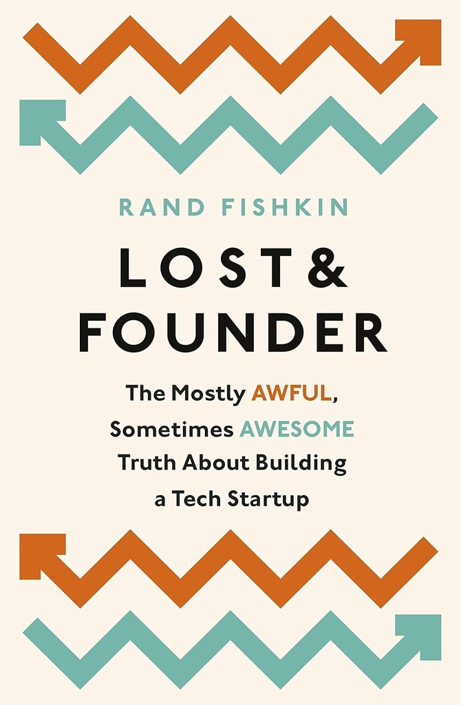 Lost and Founder : A Painfully Honest Field Guide to the Startup World
