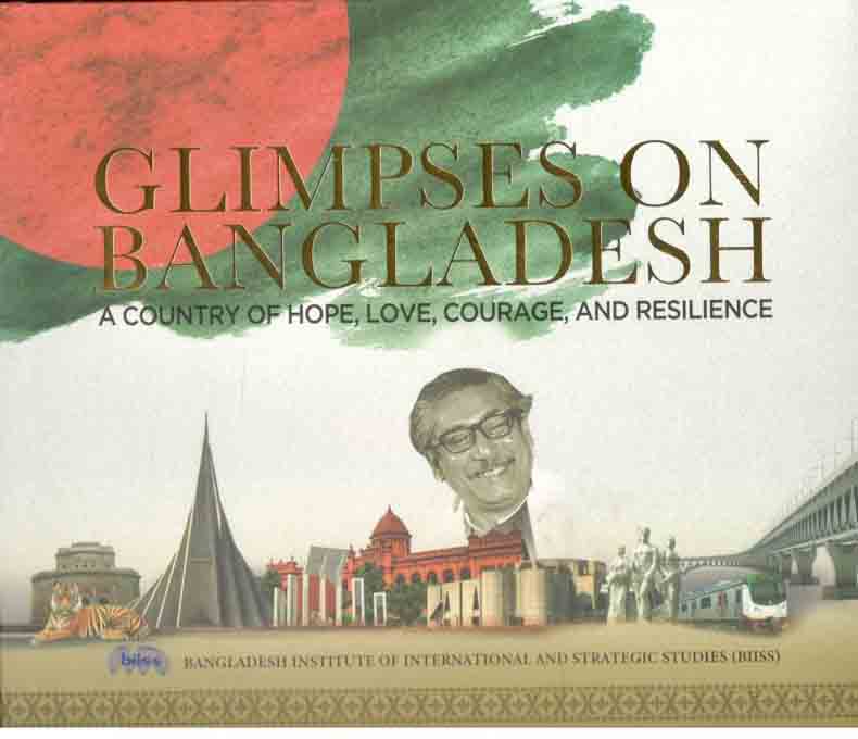 Glimpaes On Bangladesh : A Country Of Hope, Love,Courage, And Resilience