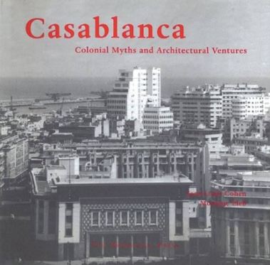 Casablanca : Colonial Myths and Architectural Ventures