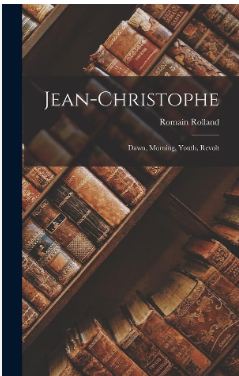 Jean-christophe : Dawn, Morning, Youth, Revolt