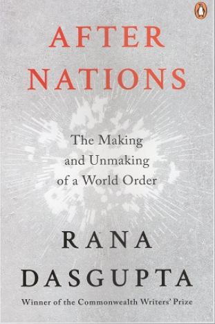 After Nations : The Making and Unmaking of a World Order