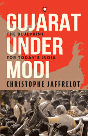 Gujarat Under Modi : The Blueprint For Todays India