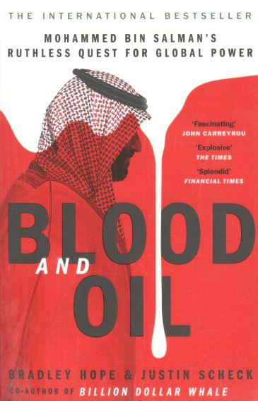 BLOOD AND OIL : MOHAMMED BIN SALMAN'S RUTHLESS QUEST FOR GLOBAL POWER