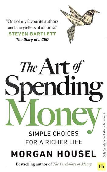 The Art of Spending Money : Simple Choices For a Richer Life