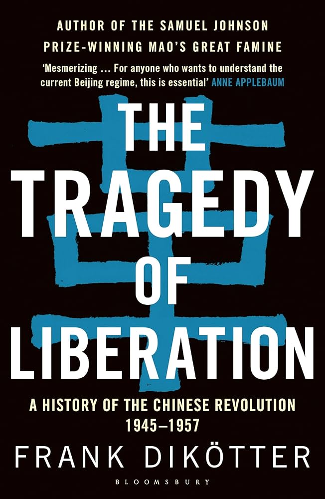 The Tragedy of Liberation : A History of The Chinese Revolution 1945-1957