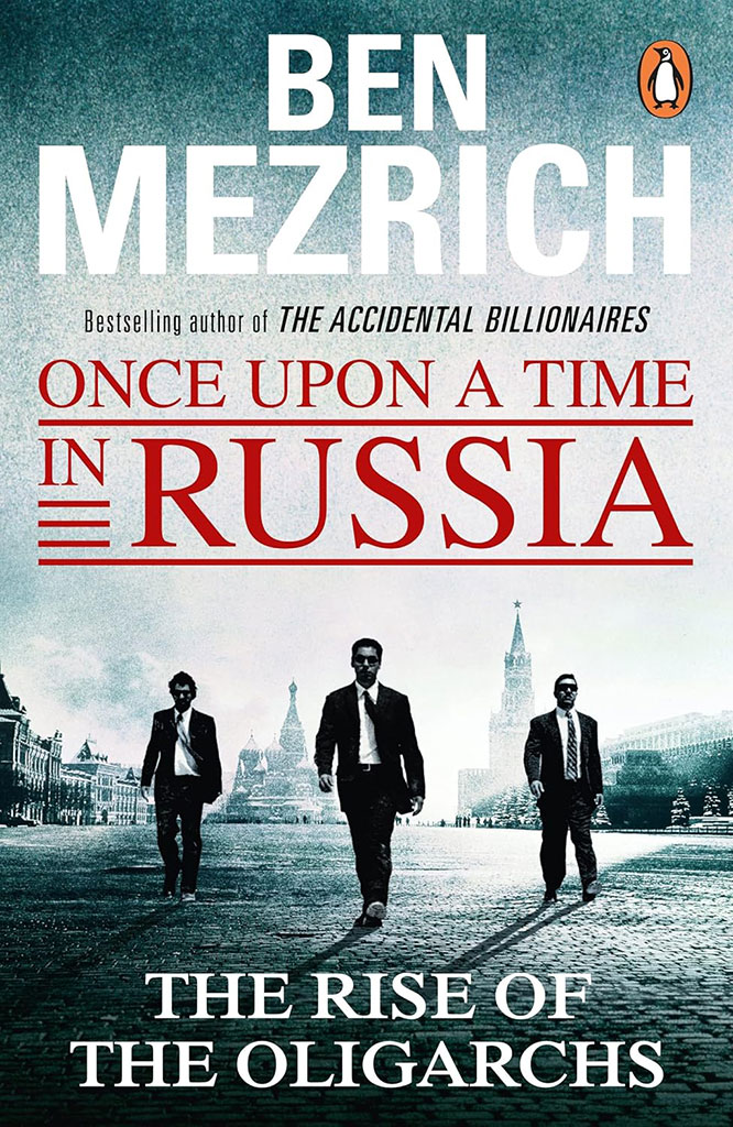 Once Upon A Time In Russia : The Rise Of The Oligarchs