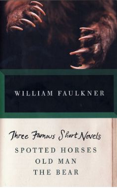 Three Famous Short Novels : Spotted Horses Old Man The Bear