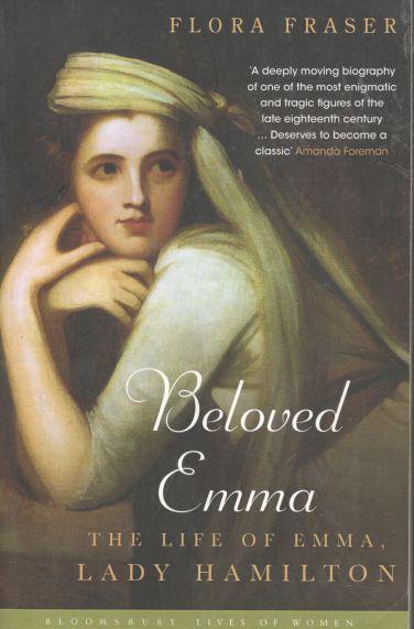 Beloved Emma : The Life Of Emma Lady Himilton