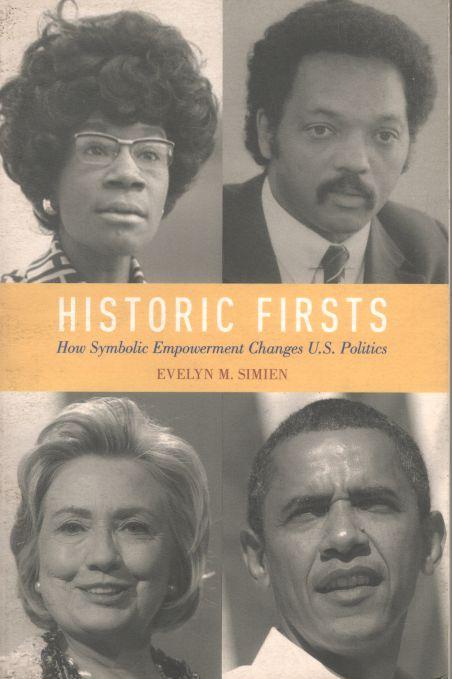 Historic Firsts : How Symbolic Empowerment Changes U.S. Politics