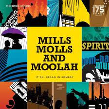 Mills Molls and Moolah : It All Began Bombay