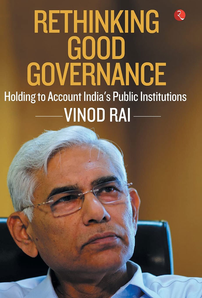 Rethinking Good Governance : Holding to Account Indias Public Institutions