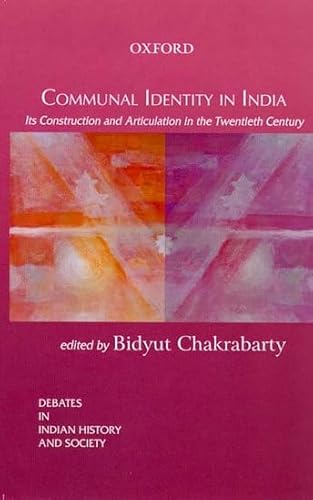 Communal Identity In India : Its Construction And Articulation In The Twentieth Century
