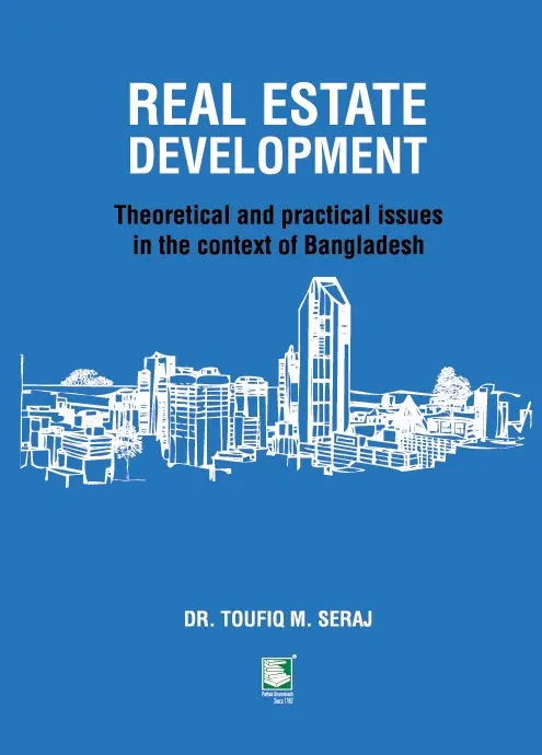 Real Estate Development: Theoretical and practical issues in the context of Bangladesh